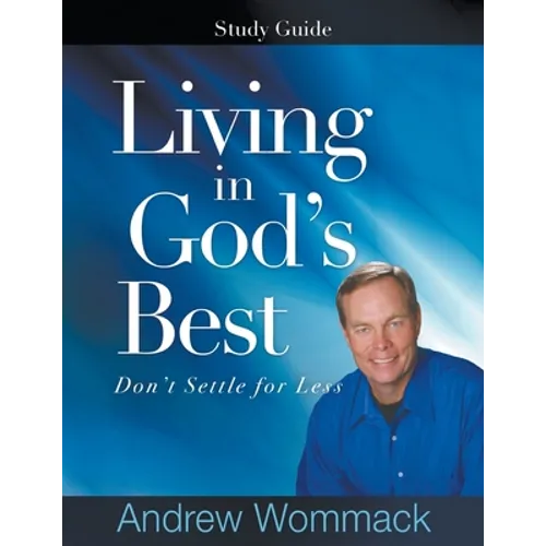 Living in God's Best Study Guide: Don't Settle for Less