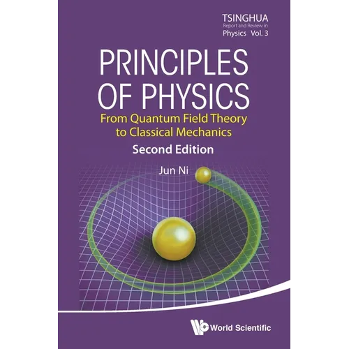 Principles of Physics: From Quantum Field Theory to Classical Mechanics (Second Edition)