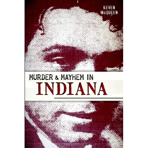 Murder & Mayhem in Indiana