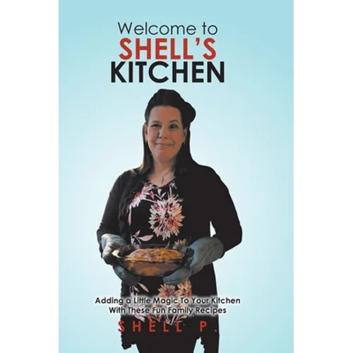Welcome to Shell's Kitchen: Adding a Little Magic To Your Kitchen With These Fun Family Recipes