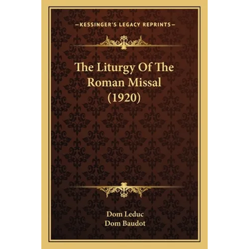 The Liturgy Of The Roman Missal (1920)