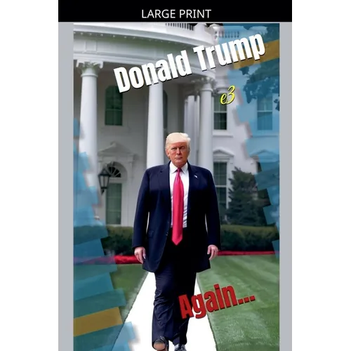 Donald Trump: Again...Power, Promises, and Political Battles