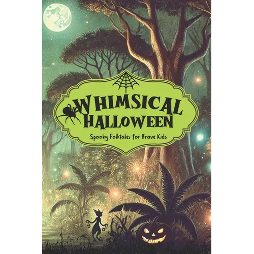 Whimsical Halloween: Spooky Folktales for Brave Kids I Halloween Stories for Kids I Gothic Stories for Children