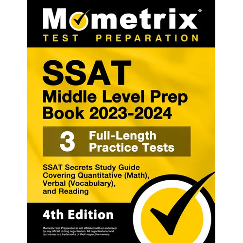SSAT Middle Level Prep Book 2023-2024 - 3 Full-Length Practice Tests, SSAT Secrets Study Guide Covering Quantitative (Math), Verbal (Vocabulary), and