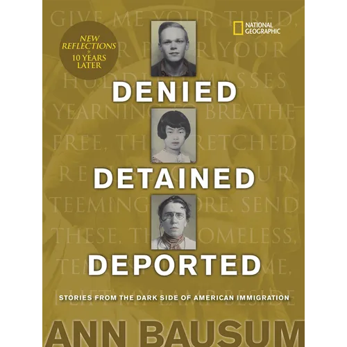 Denied, Detained, Deported (Updated): Stories from the Dark Side of American Immigration