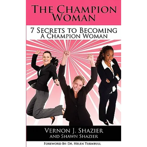 The Champion Woman: 7 Secrets to Becoming A Champion Woman