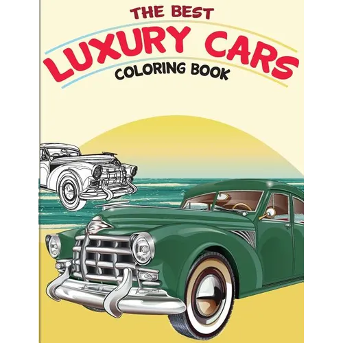 The Best Luxury Cars Coloring Book: American Muscle Cars, Classic Cars of the Fifties