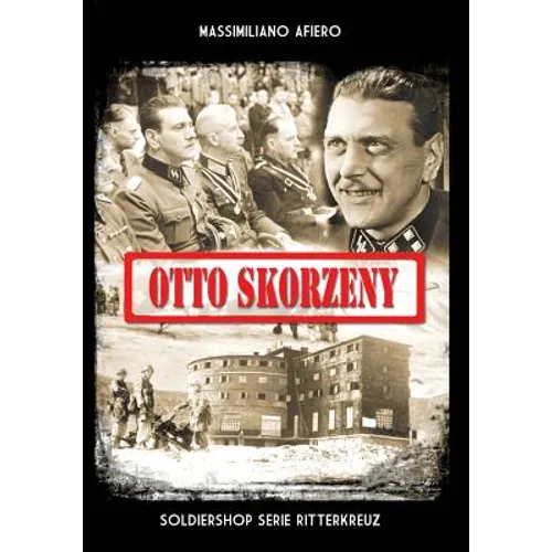 Otto Skorzeny: La liberazione di Mussolini e altre operazioni