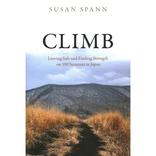 Climb: Leaving Safe and Finding Strength on 100 Summits in Japan