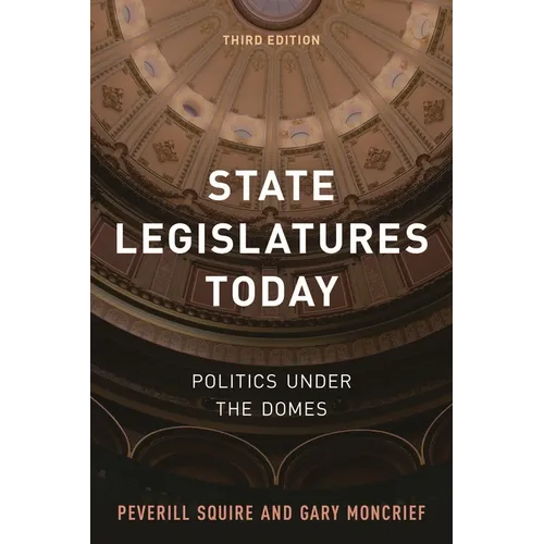 State Legislatures Today: Politics Under the Domes