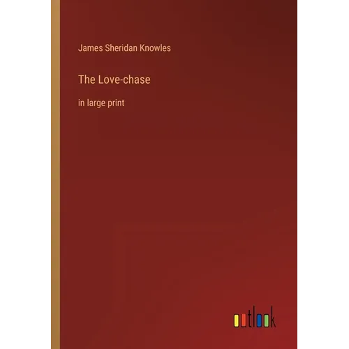The Love-chase: in large print