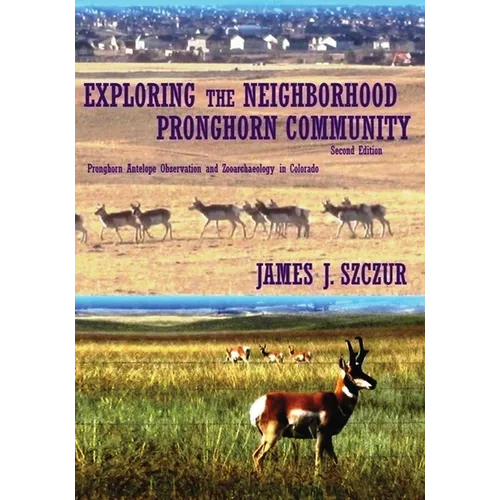 Exploring the Neighborhood Pronghorn Community: Pronghorn Antelope Observation and Zooarchaeology in Colorado