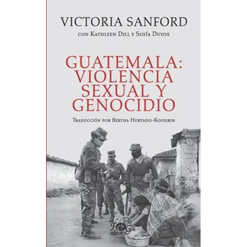 Guatemala: violencia sexual y genocidio