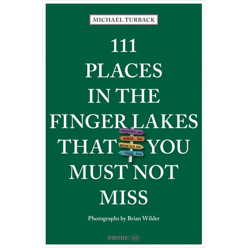 111 Places in the Finger Lakes That You Must Not Miss