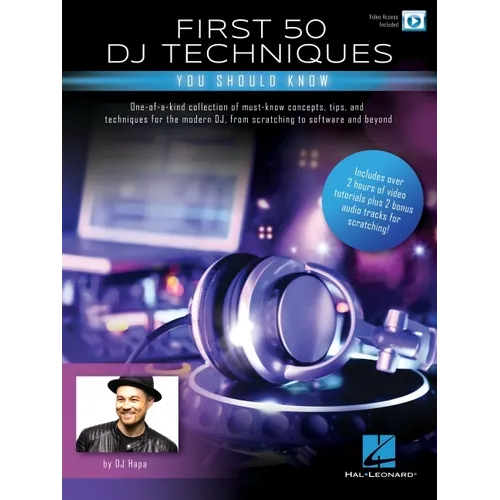 First 50 DJ Techniques You Should Know by DJ Hapa with Over Two Hours of Video Tutorials Plus Two Bonus Audio Tracks for Scratching!