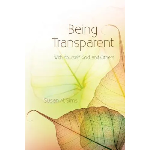 Being Transparent: With Yourself, God, and Others