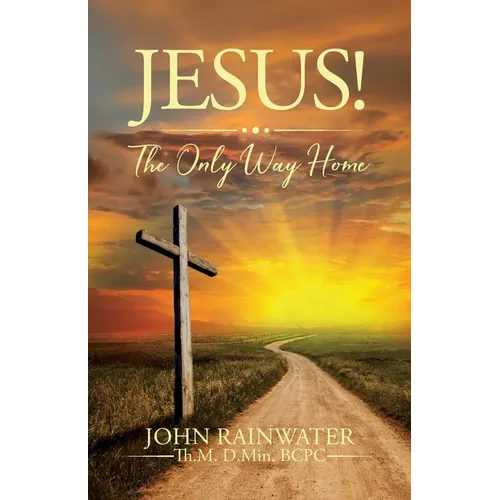 Jesus! The Only Way Home