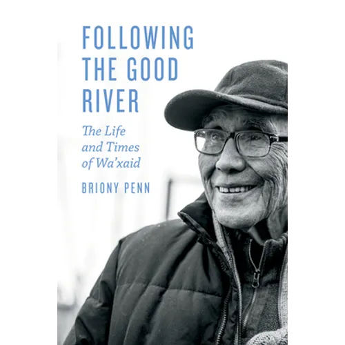 Following the Good River: The Life and Times of Wa'xaid