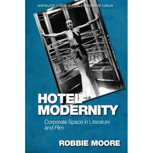 Hotel Modernity: Corporate Space in Literature and Film