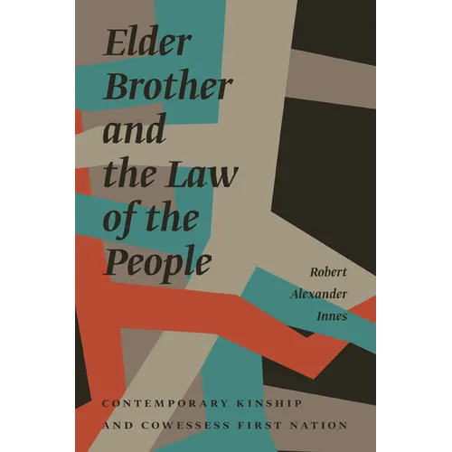 Elder Brother and the Law of the People: Contemporary Kinship and Cowessess First Nation