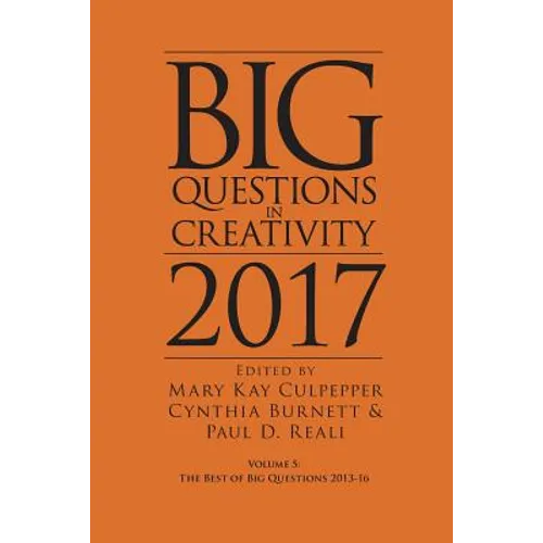Big Questions in Creativity 2017: The Best of Big Questions 2013-16