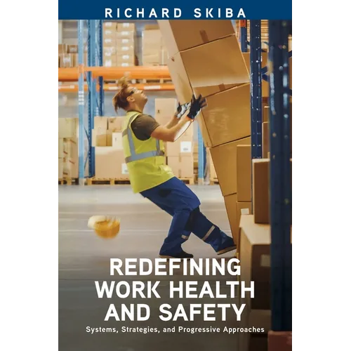 Redefining Work Health and Safety: Systems, Strategies, and Progressive Approaches