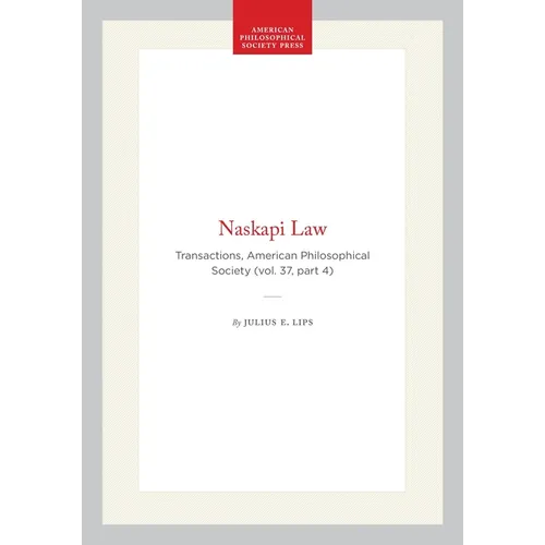 Naskapi Law: Transactions, American Philosophical Society (Vol. 37, Part 4)