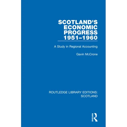 Scotland's Economic Progress 1951-1960: A Study in Regional Accounting