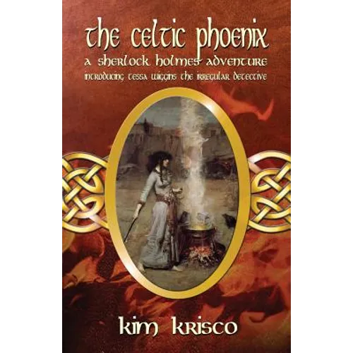 The Celtic Phoenix: A Sherlock Holmes Adventure: Introducing Tessa Wiggins - The Irregular Detective