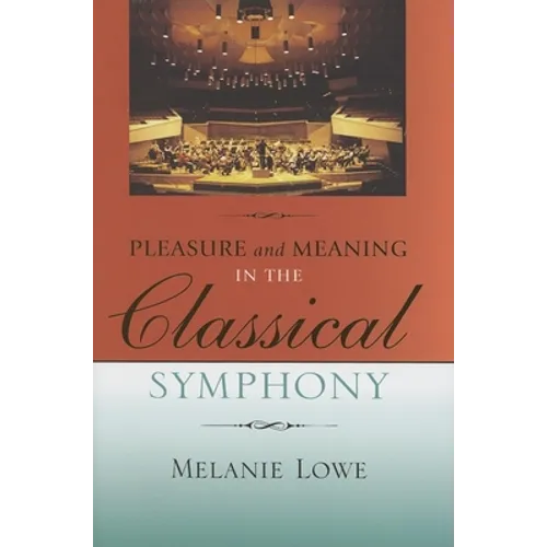 Pleasure and Meaning in the Classical Symphony