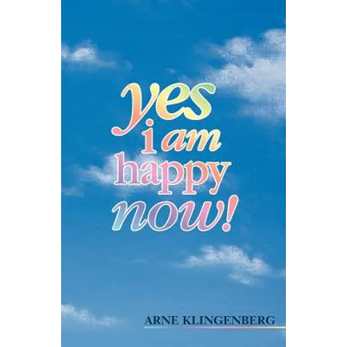 Yes I Am Happy Now!