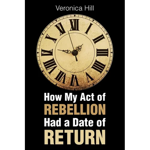 How My Act of Rebellion Had a Date of Return