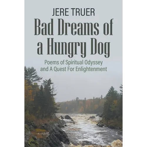 Bad Dreams of a Hungry Dog: Poems of Spiritual Odyssey and A Quest For Enlightenment