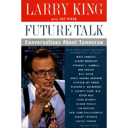 Future Talk: Conversations about Tomorrow with Today's Most Provocative Personalities