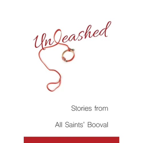 Unleashed: Stories from All Saints' Booval