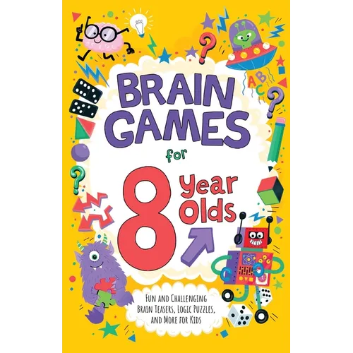Brain Games for 8 Year Olds: Fun and Challenging Brain Teasers, Logic Puzzles, and More for Kids