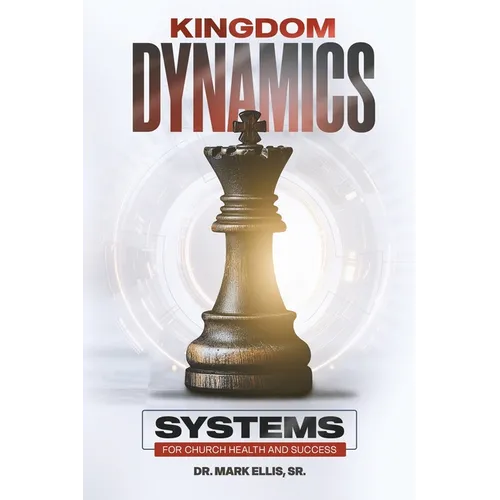 Kingdom Dynamics: Systems for Church Health and Success