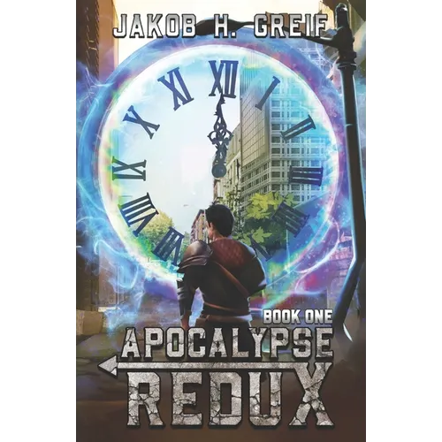 Apocalypse Redux - Book One: A LitRPG Time Regression Adventure