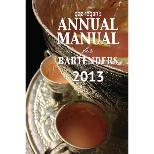 Gaz Regan's Annual Manual for Bartenders 2013