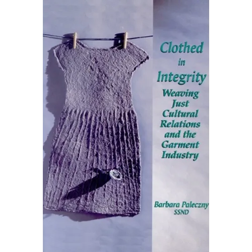 Clothed in Integrity: Weaving Just Cultural Relations and the Garment Industry