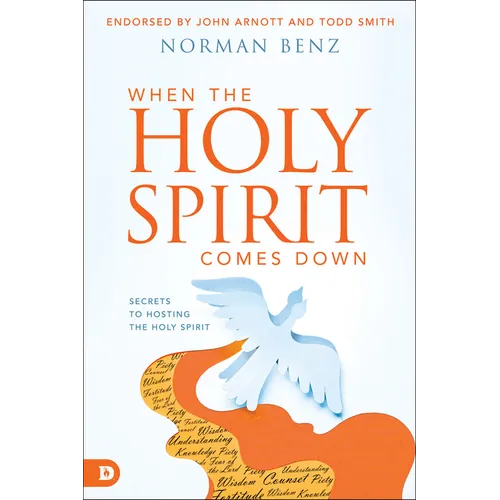 When the Holy Spirit Comes Down: Secrets to Hosting the Holy Spirit