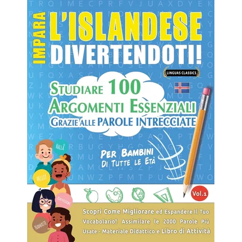 Impara l'Islandese Divertendoti! - Per Bambini: Tutte Le Età - Studiare 100 Argomenti Essenziali Grazie Alle Parole Intrecciate - Vol.1