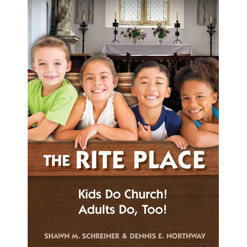 The Rite Place: Kids Do Church! Adults Do Too!