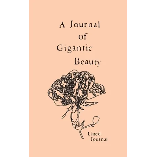 A Journal of Gigantic Beauty: A Lined Journal