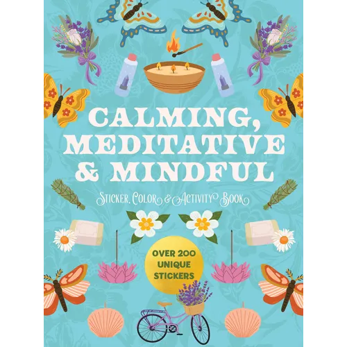 Calming, Meditative and Mindful Sticker, Color and Activity Book: Over 200 Unique Stickers