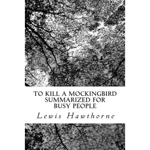 To Kill a Mockingbird Summarized for Busy People
