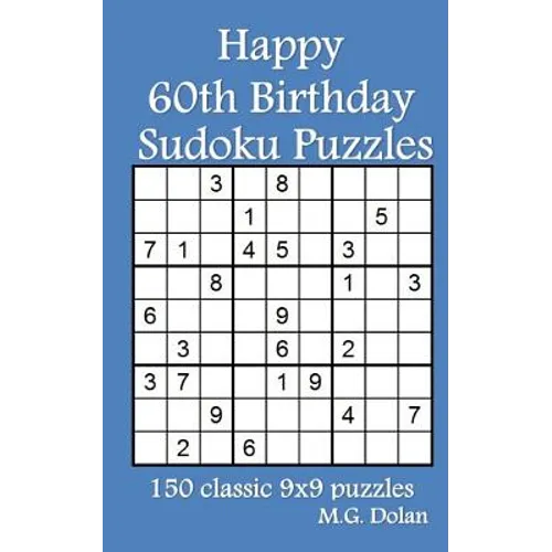 Happy 60th Birthday Sudoku Puzzles: 150 classic 9x9 puzzles