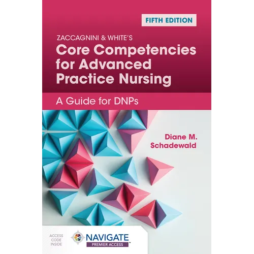 Zaccagnini & White's Core Competencies for Advanced Practice Nursing: A Guide for Dnps