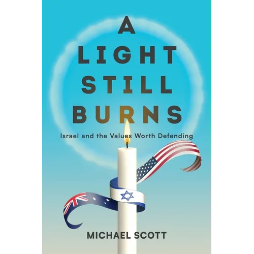 A Light Still Burns: Israel and the Values Worth Defending