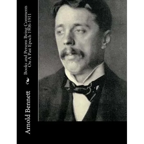 Books and Persons Being Comments On A Past Epoch 1908-1911